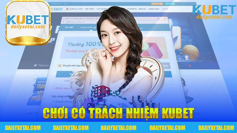 Chơi có trách nhiệm Kubet - Bảo vệ bản thân và tận hưởng trò chơi